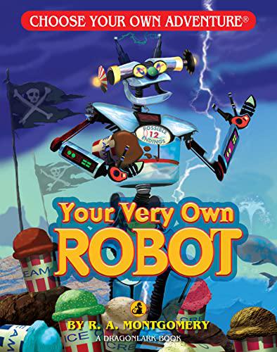 Your Very Own Robot (Choose Your Own Adventure - Dragonlark) by R. A. Montgomery