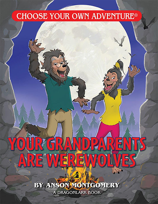 Your Grandparents are Werewolves (Choose Your Own Adventure - Dragonlark) (Choose Your Own Adventure. Dragonlarks) by Anson Montgomery