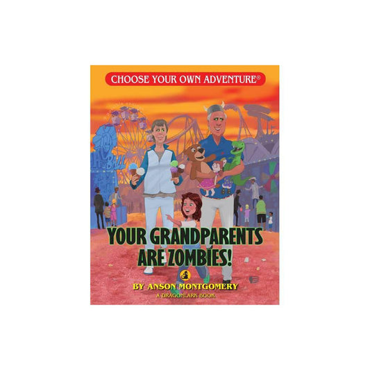 Your Grandparents Are Zombies! (Choose Your Own Adventure - Dragonlark) by Anson Montgomery